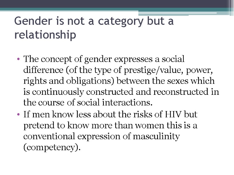 Gender is not a category but a relationship The concept of gender expresses a